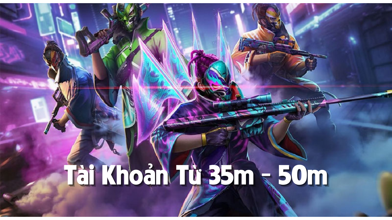 Tài Khoản Free Fire Từ 35m- 50m