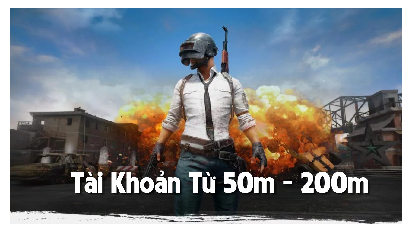 Tài Khoản PUBG VNG Từ 50m - 200m